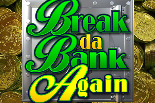 Break da Bank Again demo