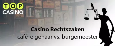 Casino rechtszaak café Almelo versus burgemeester